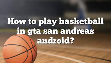 How to play basketball in gta san andreas android?