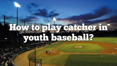 How to play catcher in youth baseball?
