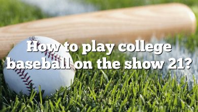 How to play college baseball on the show 21?