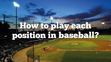 How to play each position in baseball?