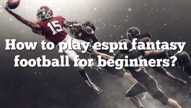 How to play espn fantasy football for beginners?