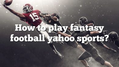 How to play fantasy football yahoo sports?
