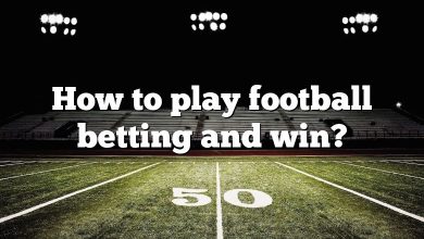 How to play football betting and win?