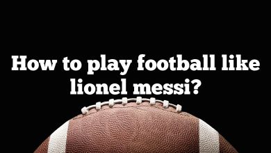 How to play football like lionel messi?