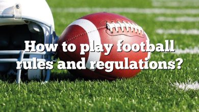 How to play football rules and regulations?