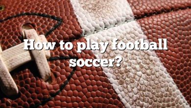 How to play football soccer?