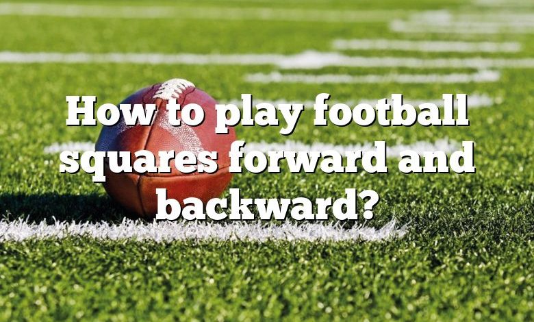 How to play football squares forward and backward?