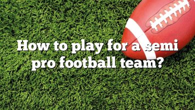 How to play for a semi pro football team?