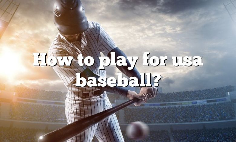 How to play for usa baseball?