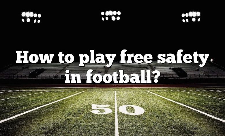 How to play free safety in football?