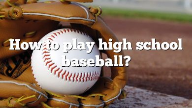 How to play high school baseball?