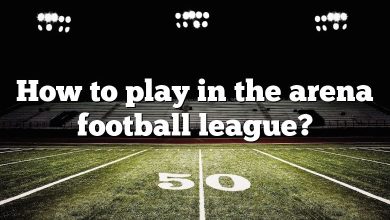 How to play in the arena football league?