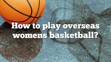 How to play overseas womens basketball?