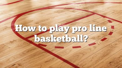 How to play pro line basketball?