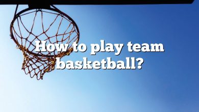 How to play team basketball?