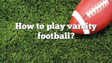 How to play varsity football?