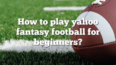 How to play yahoo fantasy football for beginners?