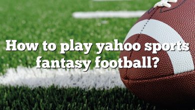 How to play yahoo sports fantasy football?