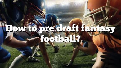 How to pre draft fantasy football?