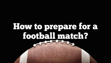 How to prepare for a football match?