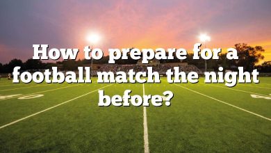 How to prepare for a football match the night before?