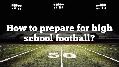 How to prepare for high school football?