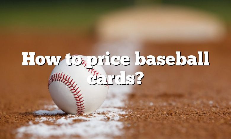 How to price baseball cards?