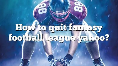 How to quit fantasy football league yahoo?
