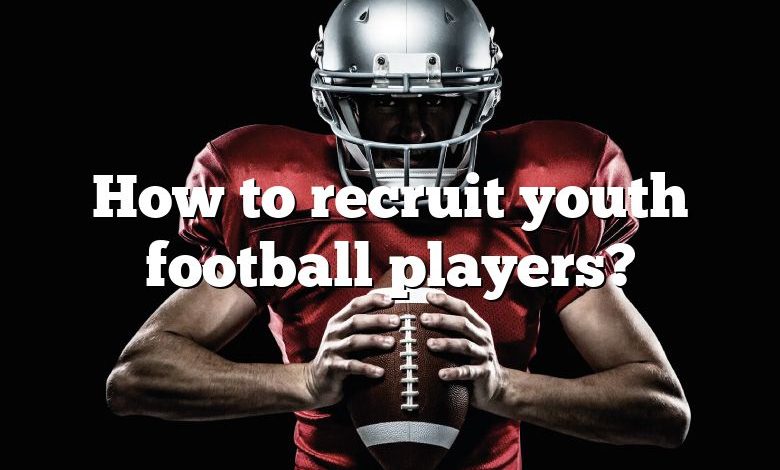 How to recruit youth football players?
