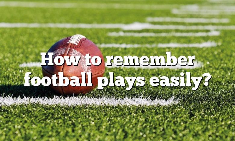 How to remember football plays easily?