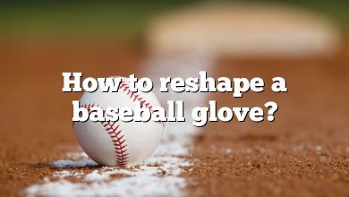 How to reshape a baseball glove?