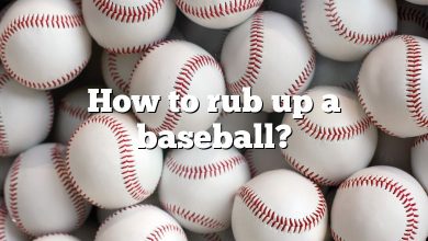 How to rub up a baseball?