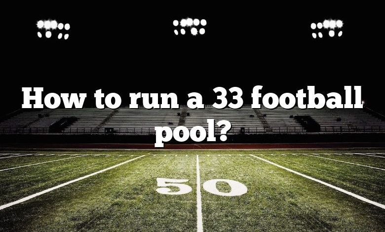 How to run a 33 football pool?