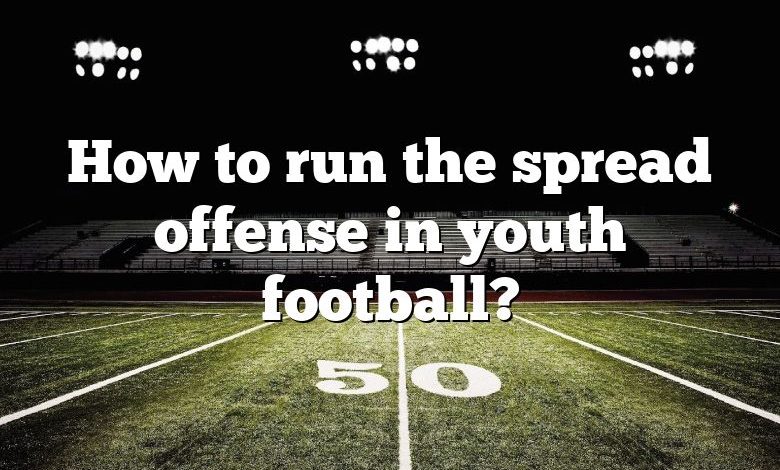 How to run the spread offense in youth football?