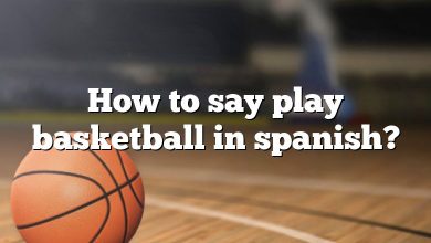 How to say play basketball in spanish?
