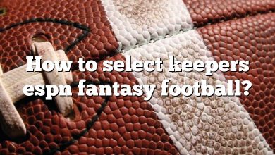 How to select keepers espn fantasy football?