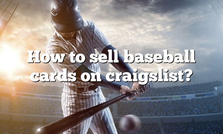 How to sell baseball cards on craigslist?