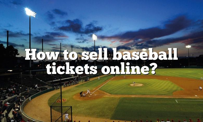 How to sell baseball tickets online?