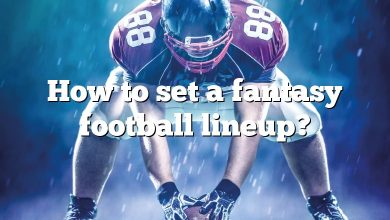 How to set a fantasy football lineup?