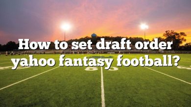 How to set draft order yahoo fantasy football?