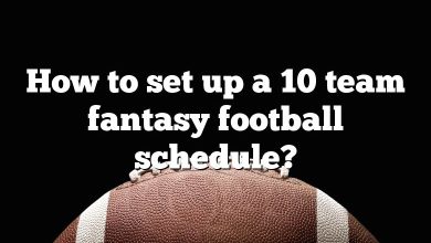 How to set up a 10 team fantasy football schedule?