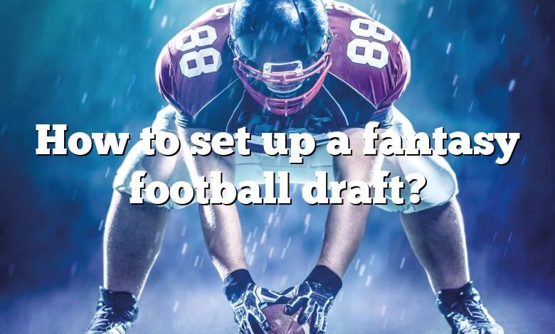 How to set up a fantasy football draft?