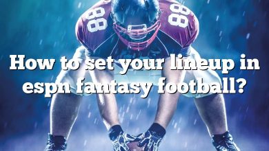 How to set your lineup in espn fantasy football?
