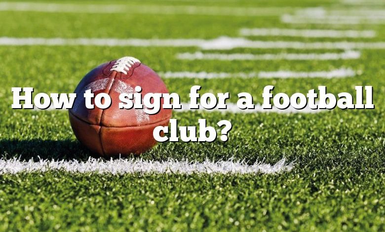 How to sign for a football club?