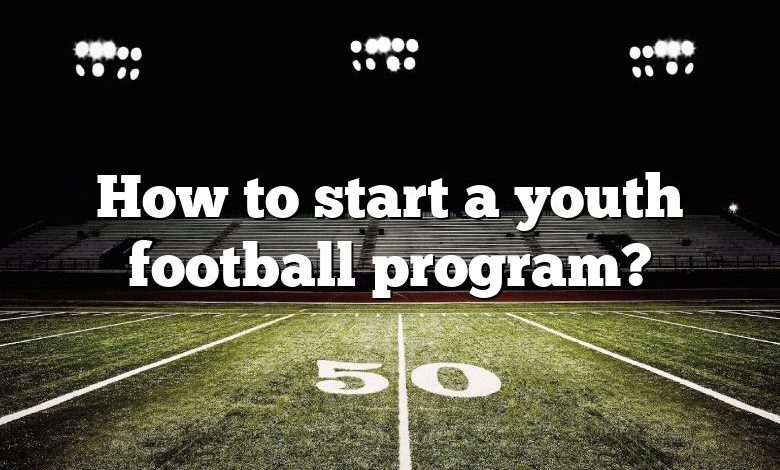 How to start a youth football program?