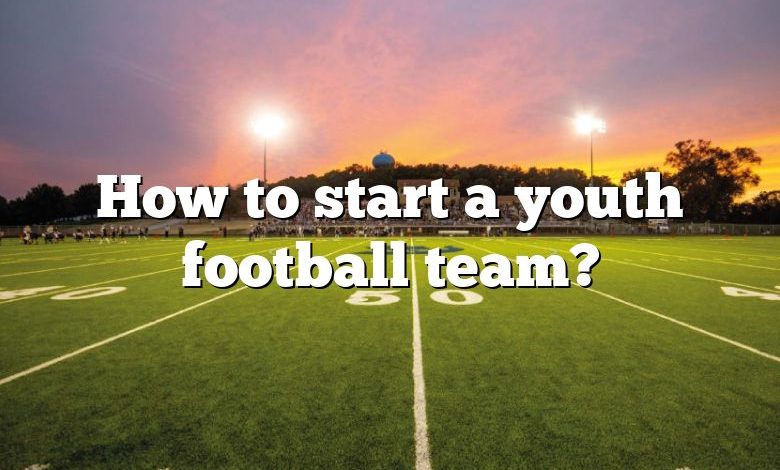 How to start a youth football team?