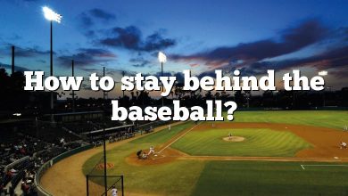 How to stay behind the baseball?