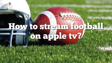 How to stream football on apple tv?