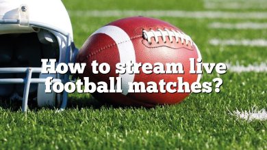 How to stream live football matches?