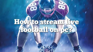 How to stream live football on pc?